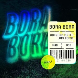 Abraham Mateo Ft. Luis Fonsi – Bora Bora